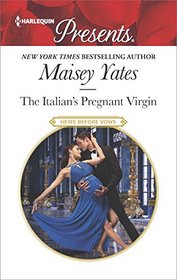 The Italian's Pregnant Virgin (Heirs Before Vows) (Harlequin Presents, No 3491)