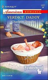 Verdict: Daddy (Fatherhood) (Harlequin American Romance, No 1027)