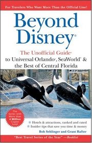 Beyond Disney: The Unofficial Guide to Universal Orlando ,SeaWorld and the Best of Central Florida (Unofficial Guides)