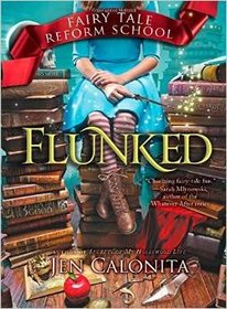 Flunked (Fairy Tale Reform School, Bk 1)