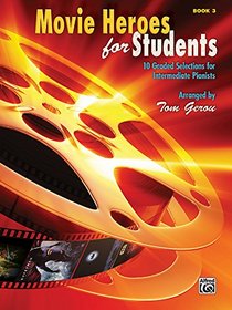Movie Heroes for Students, Bk 3: 10 Graded Selections for Intermediate Pianists