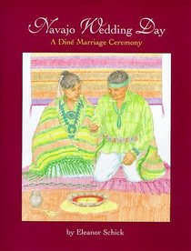 Navajo Wedding Day: A Dine Marriage Ceremony