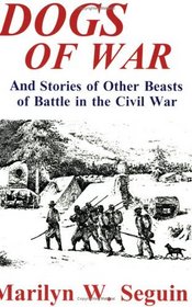 Dogs of War: And Stories of Other Beasts of Battle in the Civil War