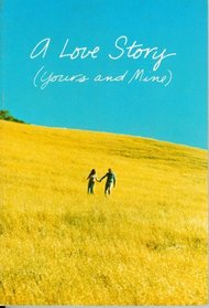 A Love Story (Yours and Mine)