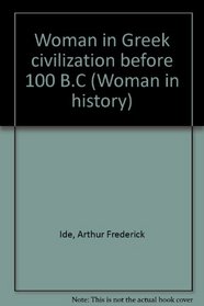 Woman in Greek civilization before 100 B.C (Woman in history)