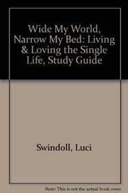 Wide My World, Narrow My Bed: Living & Loving the Single Life, Study Guide