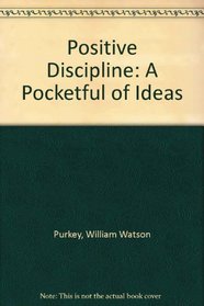 Positive Discipline: A Pocketful of Ideas