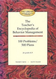 Teachers Encyclopedia of Behavior Management: 100 Problems 500 Plans (The Library Management Motivation and Discipline Series)