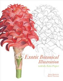 Exotic Botanical Illustration: With the Eden Project