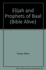 Elijah and Prophets of Baal (Bible Alive)