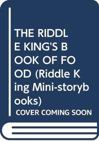 THE RIDDLE KING'S BOOK OF FOOD (Riddle King Mini-Storybooks)