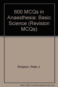 600 McQs in Anesthesia: Basic Sciences (Revision MCQs)