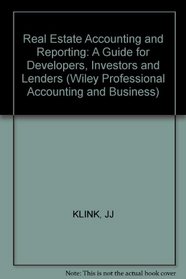 Real Estate Accounting and Reporting: A Guide for Developers, Investors and Lenders