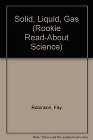 Solid, Liquid or Gas? (Rookie Read-About Science Series)