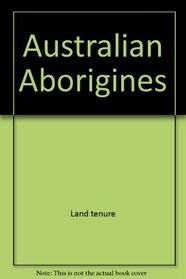 Australian Aborigines (Australian Geographical Issues)