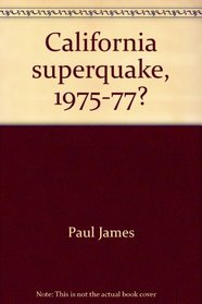 California superquake, 1975-77?: Scientists, Cayce, psychics speak