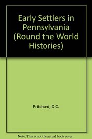 Early Settlers in Pennsylvania (Round the Wld. Histories)