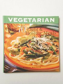 Vegetarian (Over 70 Light & Healthy Meals)