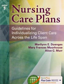 Nursing Care Plans: Guidelines for Individualizing Client Care Across the Life Span (Nursing Care Plans (Doenges))