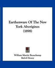 Earthenware Of The New York Aborigines (1898)