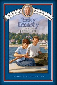 Teddy Kennedy: Lion of the Senate (Childhood of Famous Americans)
