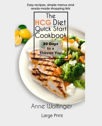 The HCG Diet Quick Start Cookbook--Large Print: 30 Days to a Thinner You