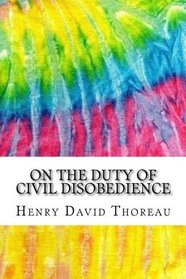 On the Duty of Civil Disobedience: Includes MLA Style Citations for Scholarly Secondary Sources, Peer-Reviewed Journal Articles and Critical Essays (Squid Ink Classics)
