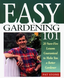 Easy Gardening 101: 20 Sure-Fire Lessons Guaranteed to Make You a Better Gardener