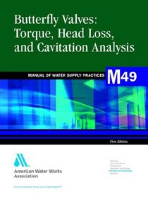 Butterfly Valves: Torque, Head Loss, and Cavitation Analysis (Awwa Manual)