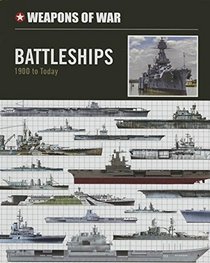 Battleships: 1900 to Today (Weapons of War (Smart Apple Media))