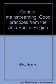 Gender mainstreaming: Good practices from the Asia Pacific region