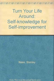 Turn Your Life Around: Self-knowledge for Self-improvement (A Spectrum book)