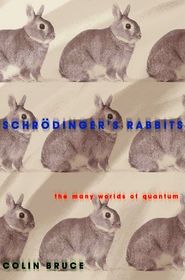 Schrodinger's Rabbits: The Many Worlds of Quantum