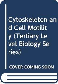 Cytoskeleton and Cell Motility (Tertiary Level Biology Series)