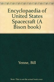 Encyclopaedia of United States Spacecraft (A Bison book)
