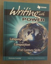 Writing with Power, Language Composition 21st Century Skills (Texas Grade 12)