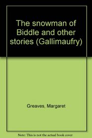 The snowman of Biddle and other stories (Gallimaufry)