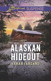 Alaskan Hideout (Love Inspired Suspense, No 692)