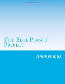 The Blue Planet Project: An Inquiry Into Alien Life Forms