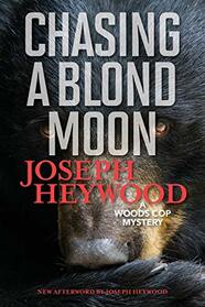 Chasing a Blond Moon: A Woods Cop Mystery