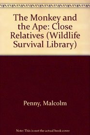 The Monkey and the Ape: Close Relatives (Wildlife Survival Library)