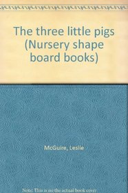 The three little pigs (Nursery shape board books)
