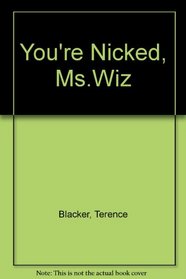 You're Nicked, Ms.Wiz
