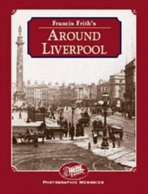 Francis Frith's Around Liverpool (Photographic Memories)