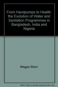 From handpumps to health: The evolution of water and sanitation programmes in Bangladesh, India, and Nigeria