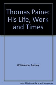 Thomas Paine; his life, work and times