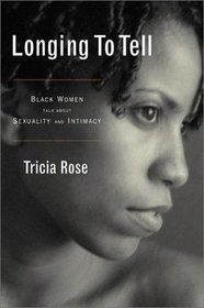 Longing to Tell: Black Women's Stories of Sexuality and Intimacy