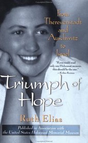 Triumph of Hope : From Theresienstadt and Auschwitz to Israel