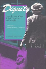 Dignity : Lower Income Women Tell of Their Lives and Struggles (Women and Culture Series)