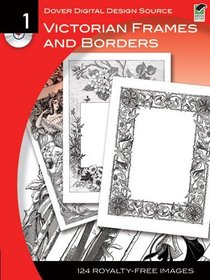 Dover Digital Design Source #1: Victorian Frames and Borders (Dover Digital Design Series)